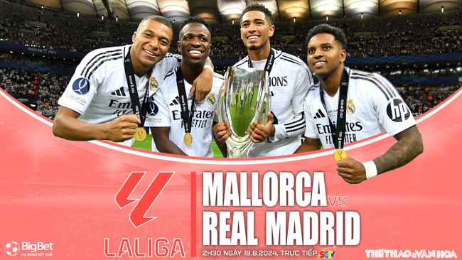 Nhận định, soi tỷ lệ Mallorca vs Real Madrid (02h30, 19/8), vòng 1 La Liga - Ảnh 1.